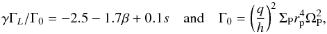 \begin{equation} \gamma \Gamma_L / \Gamma_0 = -2.5 - 1.7 \beta + 0.1 s \quad \mathrm{and} \quad \Gamma_0 = \left(\frac{q}{h}\right)^2 \Sigma_{\rm P} r_{\rm p}^4 \Omega_{\rm P}^2 , \end{equation}