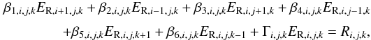 \appendix \setcounter{section}{2} \begin{eqnarray} \beta_{1,i,j,k} E_{{\rm R},i+1,j,k} + \beta_{2,i,j,k} E_{{\rm R},i-1,j,k} + \beta_{3,i,j,k} E_{{\rm R},i,j+1,k} + \beta_{4,i,j,k} E_{{\rm R},i,j-1,k} \nonumber \\[1mm] + \beta_{5,i,j,k} E_{{\rm R},i,j,k+1} + \beta_{6,i,j,k} E_{{\rm R},i,j,k-1} + \Gamma_{i,j,k} E_{{\rm R},i,j,k} = R_{i,j,k} \nonumber , \end{eqnarray}