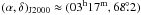 \hbox{$(\alpha,\delta)_{\rm J2000} \approx (03^{\rm h}17^{\rm m},68\fdg2)$}