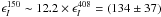 \hbox{$\epsilon_{I}^{150}\sim12.2\times\epsilon_{I}^{408}=(134\pm37)$}
