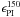 \hbox{$\epsilon_{\rm PI}^{150}$}