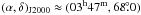 \hbox{$(\alpha,\delta)_{\rm J2000} \approx (03^{\rm h}47^{\rm m},68\fdg0)$}