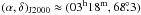 \hbox{$(\alpha,\delta)_{\rm J2000} \approx (03^{\rm h}18^{\rm m},68\fdg3)$}