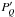 \hbox{$P_{\!Q}'$}