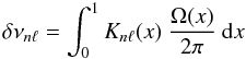 \begin{equation} \delta \nu_{n\ell} = \int_0^1 K_{n\ell}(x) ~\frac{\Omega(x)}{2\pi}~ \d x \label{Eq:split} \end{equation}