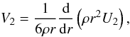 \begin{equation} V_2 = \frac{1}{6 \rho r} \frac{\d}{\d r}\left(\rho r^2 U_2 \right), \end{equation}