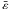 \hbox{$\bar{\varepsilon}$}