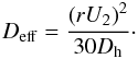 \appendix \setcounter{section}{2} \begin{equation} D_{\rm eff} = \frac{\left(r U_2 \right)^2}{30 \Dh}\cdot \end{equation}