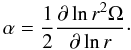 \appendix \setcounter{section}{2} \begin{equation} \alpha = \frac 1 2 \pderiv{\ln r^2 \Omega}{\ln r}\cdot \end{equation}