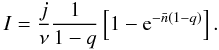 \appendix \setcounter{section}{1} \begin{equation} I = \frac{j}{\nu}\frac{1}{1-q}\left[1 - {\rm e}^ {-\bar{n}(1-q)}\right]. \end{equation}
