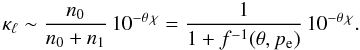 \appendix \setcounter{section}{1} \begin{equation} \kappa_\ell \sim \frac{n_0}{n_0+n_1}\,10^{-\theta\,\chi} = \frac{1}{1+f^{-1}(\theta,p_{\rm e})}\,10^{-\theta\,\chi} . \label{eqn:AA2} \end{equation}