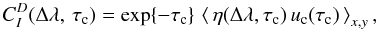 \appendix \setcounter{section}{2} \begin{equation} C_I^D(\Delta\lambda,\,\tauc) = \exp\{-\tauc\}\, \left\langle\,\eta(\Delta\lambda,\tauc)\,\uclam(\tauc)\,\right\rangle_{x,y} , \label{eqn:B6} \end{equation}