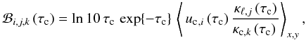 \appendix \setcounter{section}{2} \begin{equation} \mathcal{B}_{i,j,k}\,(\tauc) = \ln 10\,\tauc\,\exp\{-\tauc\}\, \left\langle\,\uclam{_{,i}}\,(\tauc)\, \frac{\kappa_{\ell, j}\,(\tauc)}{\kappa_{{\rm c}, k}\,(\tauc)\,} \right\rangle_{x,y} , \label{eqn:B10} \end{equation}