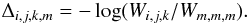 \appendix \setcounter{section}{2} \begin{equation} \Delta_{i,j,k,m} = -\log (W_{i,j,k}/W_{m,m,m}) . \label{eqn:B11} \end{equation}