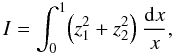\begin{equation} I = \int_0^1 \Bigl(z_1^2+z_2^2\Bigr) ~\frac{ {\rm d}x}{x} , \label{eq:iner1} \end{equation}