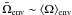 \hbox{$\bar\Omega\ind{env} \sim \langle \Omega\rangle\ind{env}$}