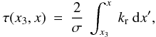 \appendix \setcounter{section}{1} \begin{eqnarray} \tau(x_3,x) &=& \frac{2}{\sigma}~ \int_{x_3}^x ~k\ind{r} ~{\rm d}x' , \end{eqnarray}