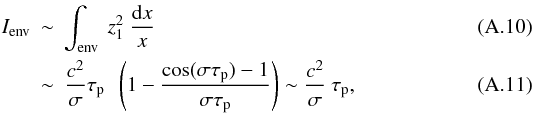 \appendix \setcounter{section}{1} \begin{eqnarray} \label{Ienv2} I\ind{env} &\sim& \int\ind{env}~ z_1^2 ~\frac{{\rm d}x}{x} \label{Ienv} \\ &\sim& \frac{c^2}{\sigma} \tau_{\rm p} ~ ~\left(1-\frac{\cos(\sigma \tau_{\rm p})-1}{\sigma\tau_{\rm p}}\right) \sim \frac{c^2}{\sigma} ~\tau_{\rm p} , \end{eqnarray}