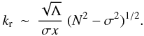 \appendix \setcounter{section}{1} \begin{eqnarray} k\ind{r} &\sim& \frac{\sqrt{\Lambda}}{\sigma x} ~ (N^2-\sigma^2)^{1/2} . \end{eqnarray}