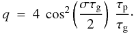 \appendix \setcounter{section}{1} \begin{eqnarray} \label{eq:ratio2} q&= & 4~\cos^2\left(\frac{\sigma \tau_{\rm g}}{2}\right) ~ \frac{\tau_{\rm p}}{\tau_{\rm g}} \cdot \end{eqnarray}