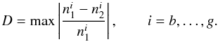 \begin{equation} \label{eq:1} D = \max \left| \frac{n^i_1 - n^i_2}{n^i_1}\right|,\qquad i=b,\ldots,g. \end{equation}