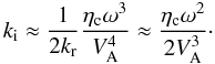 \begin{equation} k_{\rm i} \approx \frac{1}{2k_{\rm r}} \frac{\eta_{\rm c} \omega^3}{V_{\rm A}^4} \approx \frac{\eta_{\rm c} \omega^2}{2 V_{\rm A}^3}\cdot \end{equation}