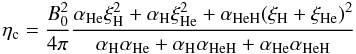 \begin{equation} \label{eqs3} \eta_{\rm c}={B^2_0\over {4 \pi}}{{\alpha_{\rm He}\xi^2_{\rm H} +\alpha_{\rm H}\xi^2_{\rm He}+\alpha_{\rm HeH}(\xi_{\rm H}+\xi_{\rm He})^2}\over {\alpha_{\rm H}\alpha_{\rm He}+\alpha_{\rm H}\alpha_{\rm HeH}+\alpha_{\rm He}\alpha_{\rm HeH}}} \end{equation}