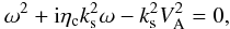 \begin{equation} \label{disp-he} \omega^2+{\rm i}\eta_{\rm c} k^2_{\rm s} \omega -k^2_{\rm s} V^2_{\rm A}=0, \end{equation}