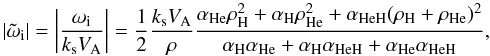 \begin{equation} \label{damping} |{\tilde \omega_{\rm i}}|= \left |{{\omega_{\rm i}}\over {k_{\rm s} V_{\rm A}}}\right |= {1\over 2} {{k_{\rm s} V_{\rm A}}\over {\rho}}{{\alpha_{\rm He}\rho^2_{\rm H} +\alpha_{\rm H}\rho^2_{\rm He}+\alpha_{\rm HeH}(\rho_{\rm H}+\rho_{\rm He})^2}\over {\alpha_{\rm H}\alpha_{\rm He}+\alpha_{\rm H}\alpha_{\rm HeH}+\alpha_{\rm He}\alpha_{\rm HeH}}}, \end{equation}