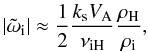 \begin{equation} \label{damping5} |{\tilde \omega_{\rm i}}|\approx{1\over 2} {{k_{\rm s} V_{\rm A}}\over {\nu_{\rm iH}}}{{\rho_{\rm H}}\over {\rho_{\rm i}}}, \end{equation}