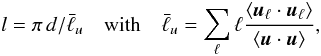\begin{equation} l = \pi\, d/\bar{\ell}_{u} \quad\text{with}\quad\bar{\ell}_{u} = \sum_\ell\ell\dfrac{\langle \vec{u}_\ell \cdot \vec{u}_\ell \rangle}{\langle \vec{u}\cdot\vec{u}\rangle}, \end{equation}