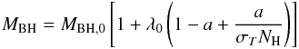 \begin{equation} M_{\rm BH}=M_{\rm BH,0}\left[1+\lambda_0\left(1-a+\frac{a}{\sigma_T N_{\rm H}}\right)\right] \end{equation}