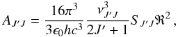 \begin{equation} A_{J'J} = \frac{16\pi^3}{3\epsilon_0hc^3}\frac{\nu^3_{J'J}}{2J'+1} S_{J'J}\mathfrak{R}^2 \,, \end{equation}