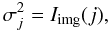 \begin{equation} \sigma_{j}^2 = I_{\rm img}(j), \label{sigma_j} \end{equation}