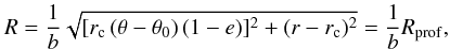\begin{equation} R = \frac{1}{b} \sqrt{[r_{\rm c} \left(\theta-\theta_0 \right) (1-e) ]^2+(r-r_{\rm c})^2}=\frac{1}{b}R_{{\rm prof}}, \label{new_profile} \end{equation}