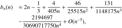 \begin{eqnarray*} b_n(n) &&\approx 2n-\frac{1}{3}+\frac{4}{405n}+\frac{46}{25515n^2}+\frac{131}{1148175n^3} \\ &&- \frac{2194697}{30690717750n^4}+O(n^{-5}), \end{eqnarray*}