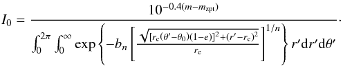 \begin{equation} I_0= \frac{10^{-0.4 (m - m_{\rm zpt})}}{\int_0^{2\pi}\int_0^{\infty}\exp \left\{-b_n\left[\frac{\sqrt{[r_{\rm c} \left(\theta'-\theta_0 \right) (1-e) ]^2+(r'-r_{\rm c})^2}}{r_{\rm e}} \right]^{1/n} \right\} r'{\rm d}r'{\rm d}\theta'}\cdot \label{integral_I_0} \end{equation}