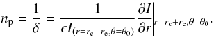 \begin{equation} n_{\rm p} = \frac{1}{\delta} = \frac{1}{\epsilon I_{(r=r_{\rm c} +r_{\rm e},\theta=\theta_0)} }\frac{\partial I}{\partial r}\vline_{r=r_{\rm c} +r_{\rm e},\theta=\theta_0}.\label{np} \end{equation}