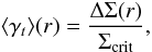 \begin{equation} \langle\gamma_t\rangle(r) = \frac{\Delta\Sigma(r)}{\Sigma_{\mathrm{crit}}}, \end{equation}