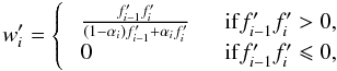 % subequation 2190 0 \begin{equation} \label{eq:derivative} w'_{i} = \left\{ \begin{array}{lll} &\frac{f'_{i-1}f'_{i}}{\left(1-\alpha_{i}\right)f'_{i-1}+\alpha_{i}f'_{i}} & \quad {\rm if} f'_{i-1}f'_{i} > 0, \\ &0 & \quad {\rm if} f'_{i-1}f'_{i} \leqslant 0, \end{array} \right. \end{equation}