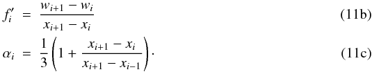 % subequation 2190 1 \begin{eqnarray} \label{eq:notations_fprime} f'_{i} &=& \frac{w_{i+1}-w_{i}}{x_{i+1}-x_{i}} \\ \alpha_{i} &=& \frac{1}{3}\left(1+\frac{x_{i+1}-x_{i}}{x_{i+1}-x_{i-1}}\right)\cdot \end{eqnarray}