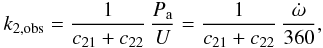 \begin{equation} k_\mathrm{2, obs} = \frac{1}{c_{21} + c_{22}} \, \frac{P_{\rm a}}{U} = \frac{1}{c_{21} + c_{22}} \, \frac{\dot{\omega}}{360} , \end{equation}