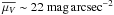 \hbox{$\overline{\mu_V}\sim 22~\mathrm{mag}\,\mathrm{arcsec}^{-2}$}