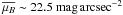\hbox{$\overline{\mu_B}\sim 22.5~\mathrm{mag}\,\mathrm{arcsec}^{-2}$}