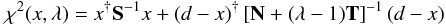 \begin{equation} \chi^2(x,\lambda) = x^{\dagger} \S^{-1} x + (d - x)^{\dagger} \left[ \N + (\lambda - 1) \T \right]^{-1} (d - x) \end{equation}