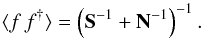 \begin{equation} \langle f \, f^{\dagger} \rangle = \left( \S^{-1} + \N^{-1} \right)^{-1} . \end{equation}