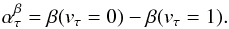 $$ \alpha^{\beta}_{\tau}=\beta(v_{\tau}=0)-\beta(v_{\tau}=1). $$