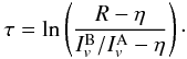 \appendix \setcounter{section}{2} \begin{equation} \tau = \ln \left( \frac{R - \eta}{I_v^{\rm B} / I_v^{\rm A} - \eta} \right)\cdot \end{equation}