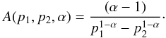 \begin{equation} A(p_1,p_2,\alpha) = \frac{(\alpha-1)} {p_1^{1-\alpha}-p_2^{1-\alpha}} \cdot \label{eq.norm} \end{equation}