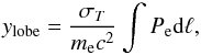\begin{equation} y_{\rm lobe}=\frac{\sigma_T}{m_{\rm e} c^2}\int P_{\rm e} {\rm d}\ell, \label{eq.y} \end{equation}